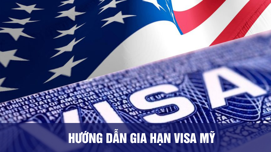 Hướng dẫn gia hạn visa Mỹ